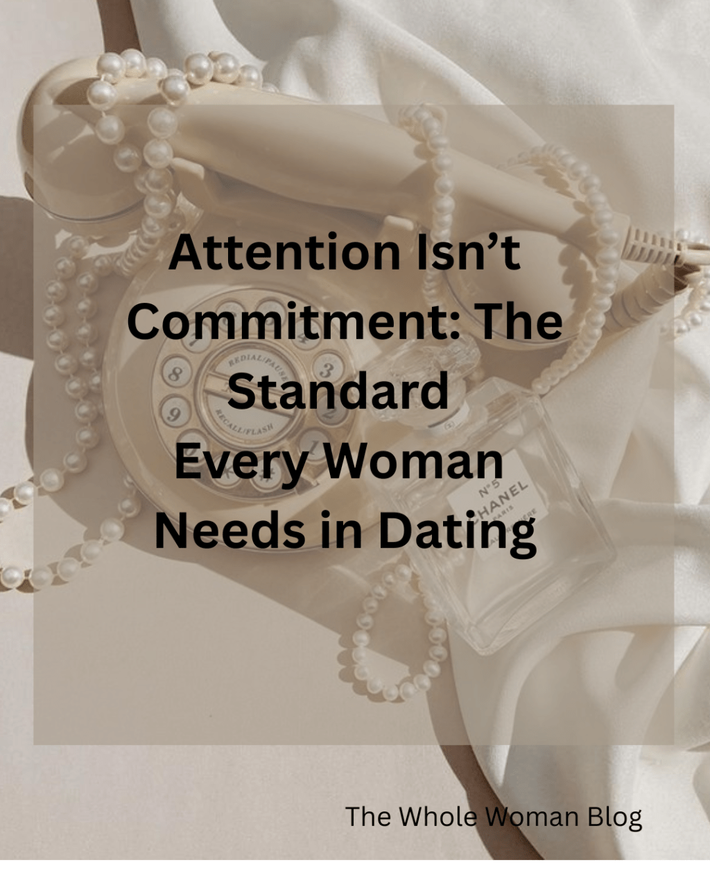 Attention Isn’t Commitment: The Standard Every Woman Needs in&nbsp;Dating